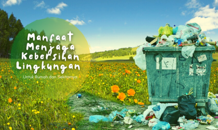 Manfaat Menjaga Kebersihan Lingkungan Tempat Tinggal Nyaman